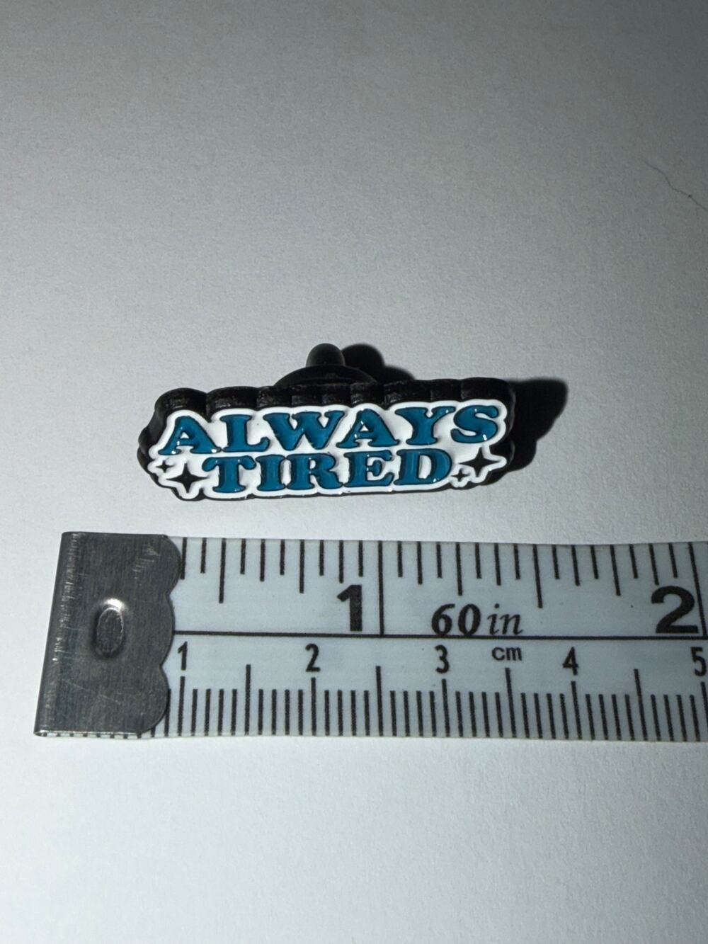 Always Tired Script Pin Brooch